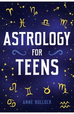 Coperta cărții 'Astrology for Teens - Anne Bullock'