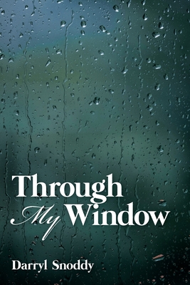 Through My Window - Darryl Snoddy Snoddy