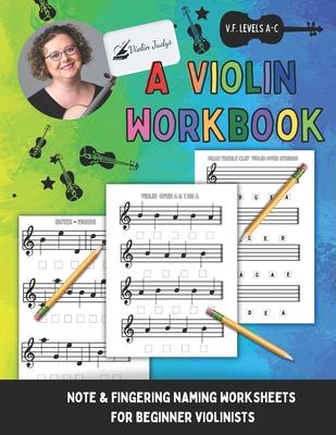 A Violin Workbook: Learn Your First Notes on the Violin! - Judy Violinjudy Naillon
