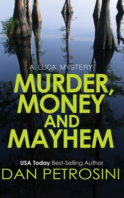 Murder, Money and Mayhem - Dan Petrosini