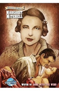 Poza produsului Female Force: Margaret Mitchell - The creator of the Gone With the Wind - Tara Broeckel