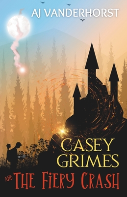 The Fiery Crash: Casey Grimes #4 - Aj Vanderhorst