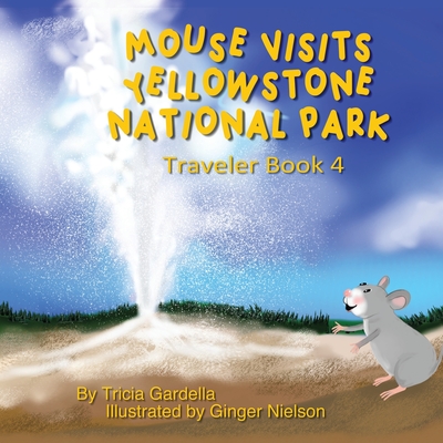 Coperta cărții 'Mouse Visits Yellowstone National Park - Tricia Gardella'