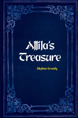 Attila's Treasure - Stephan Grundy