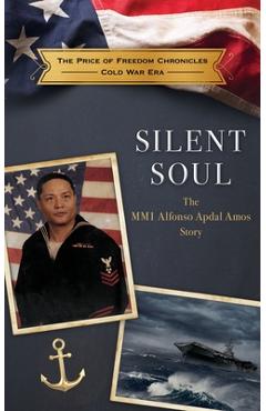 Coperta cărții 'Silent Soul: The MM1 Alfonso Apdal Amos Story - The Price Of Freedom Foundation'