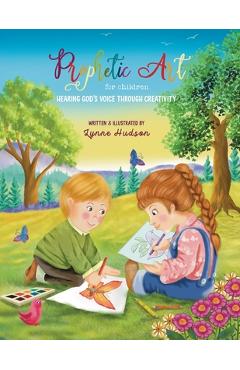 Coperta cărții 'Prophetic Art for Children: Hearing God's Voice Through Creativity - Lynne Hudson'