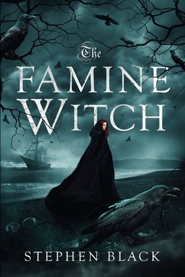 The Famine Witch - Stephen Black