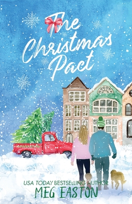 The Christmas Pact: A Sweet Holiday Romance - Meg Easton