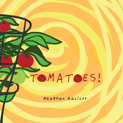 Tomatoes! - Meaghan Racicot