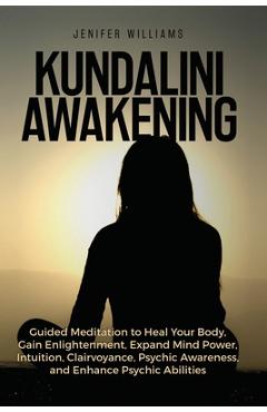 Coperta cărții 'Kundalini Awakening: Guided Meditation to Heal Your Body, Gain Enlightenment, Expand Mind Power, Intuition,'