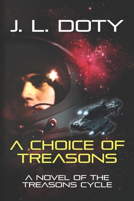 A Choice of Treasons - J. L. Doty