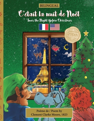 BILINGUAL 'Twas the Night Before Christmas - 200th Anniversary Edition: FRENCH C'était la nuit de Noël - Clement Clarke Moore