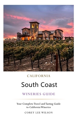 California South Coast Wineries Guide - Corey Lee Wilson