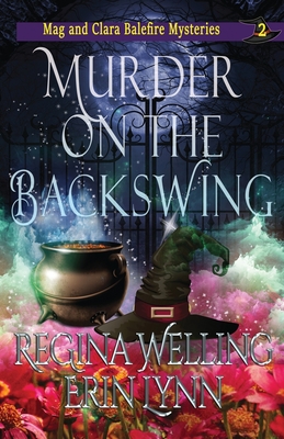 Murder on the Backswing: A Cozy Witch Mystery - Regina Welling