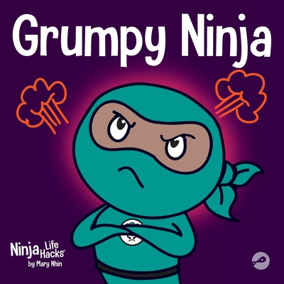 Grumpy Ninja: A Children's Book About Gratitude and Pespective - Mary Nhin