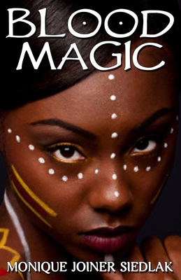 Blood Magic - Monique Joiner Siedlak