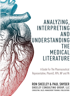 Coperta cărții 'Analyzing, Interpreting and Understanding The Medical Literature: A Guide For The Pharmaceutical Representative,'