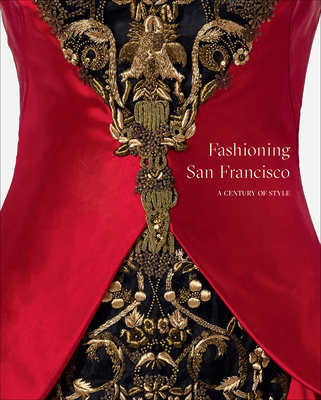 Fashioning San Francisco: A Century of Style - Laura L. Camerlengo
