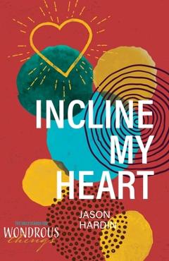 Incline My Heart - Jason Hardin