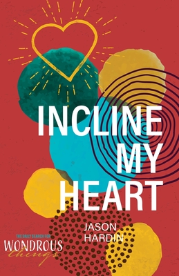 Incline My Heart - Jason Hardin