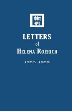 Coperta cărții 'Letters of Helena Roerich II: 1935-1939 - Helena Roerich'