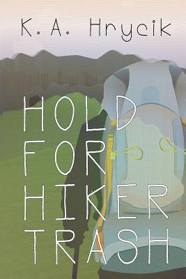 Hold for Hiker Trash - K. A. Hrycik