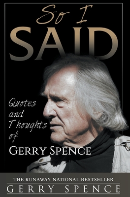 So I Said: Quotes and Thoughts of Gerry Spence - Gerry Spence