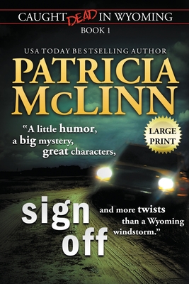 Sign Off: Large Print (Caught Dead In Wyoming, Book 1) - Patricia Mclinn