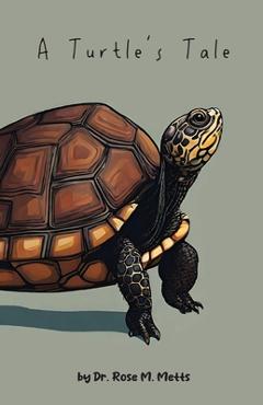 Coperta cărții 'A Turtle's Tale - Rose Metts'