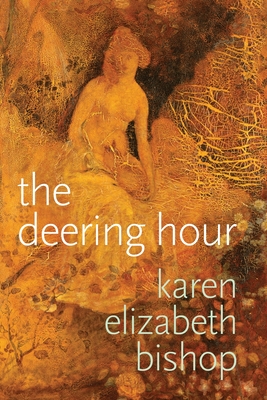 The deering hour - Karen Elizabeth Bishop