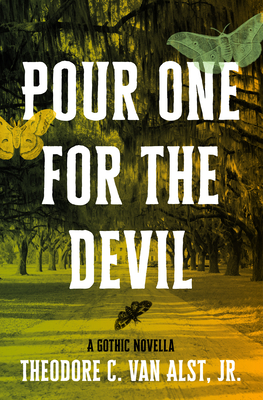 Pour One for the Devil: A Gothic Novella - Theodore C. Van Alst