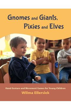 Coperta cărții 'Gnomes and Giants, Pixies and Elves: Hand Gesture and Movement Games for Young Children - Wilma Ellersiek'