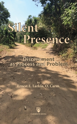 Coperta cărții 'Silent Presence: Discernment as Process and Problem - Ernest E. Larkin'