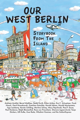 Our West Berlin: Storybook From The Island - Eva C. Schweitzer