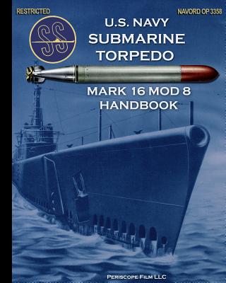 U.S. Navy Submarine Torpedo Mark 16 Mod 8 Handbook - United States Navy