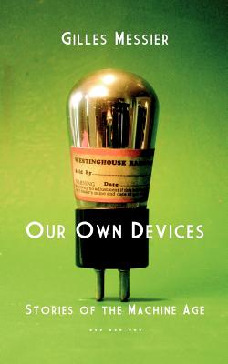Our Own Devices - Gilles Messier
