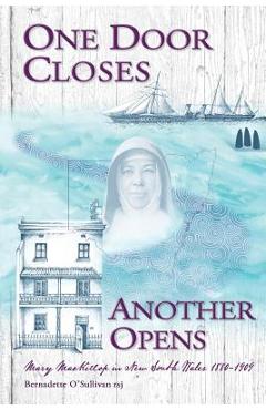 Coperta cărții 'One Door Closes Another Opens: Mary MacKillop in New South Wales 1880-1909 - O'sullivan Rsj Bernadette'