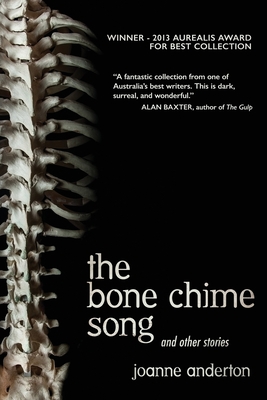 The Bone Chime Song and Other Stories - Joanne Anderton