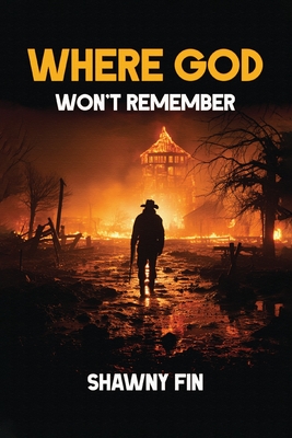 Where God Won't Remember - Shawny Fin