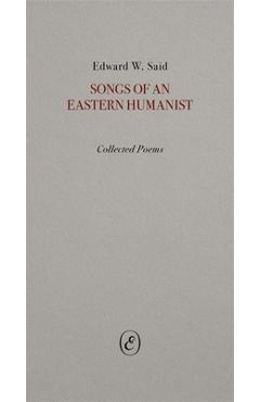 Poza produsului Songs of an Eastern Humanist: Collected Poems - Edward Said