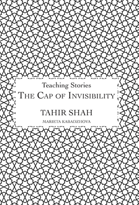 The Cap of Invisibility - Tahir Shah