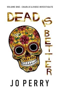 Coperta cărții 'Dead Is Better - Jo Perry'