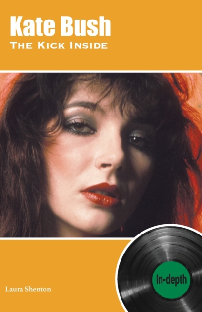 Kate Bush The Kick Inside: In-depth - Laura Shenton