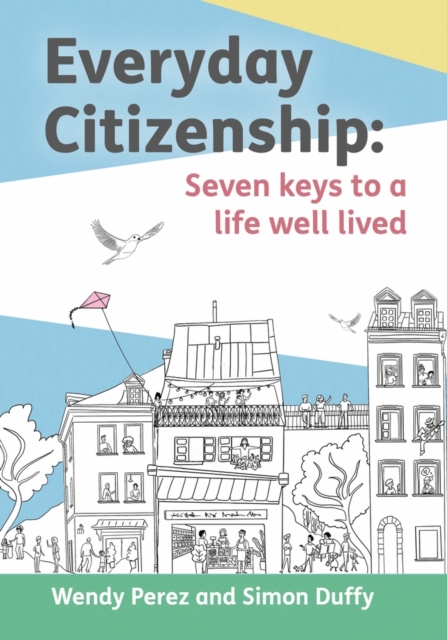 Everyday Citizenship: Seven Keys to a Life Well Lived - Simon Dufy