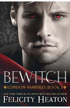 Coperta cărții 'Bewitch - Felicity Heaton'