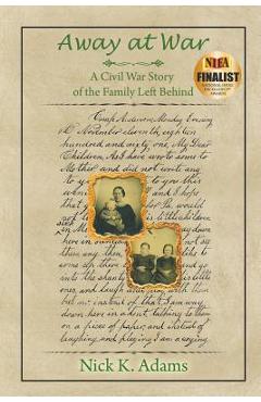 Coperta cărții 'Away at War: A Civil War Story of the Family Left Behind - Nick K. Adams'