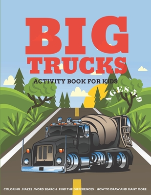 Big Trucks Activity Book For Kids Ages 5-9: Coloring, Mazes, Word Search Puzzle, Dot to Dot and More Fun Activities for Kids - Bravest Kids