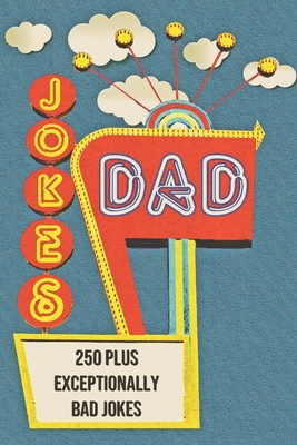 Dad Jokes: 250+ Exceptionally Bad Dad Jokes - Evan Ramsey