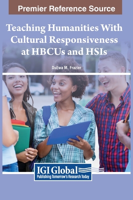 Teaching Humanities With Cultural Responsiveness at HBCUs and HSIs - Duewa M. Frazier