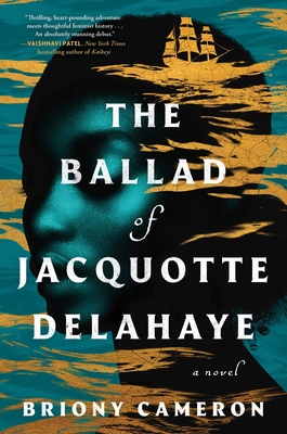 The Ballad of Jacquotte Delahaye - Briony Cameron